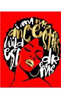 I Am My Ancestors Wildest Dreams: Red College Ruled Notebook (7.5 X 9.25) 200 Pages