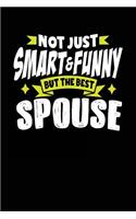 Not Just Smart & Funny But The Best Spouse: Blank Lined Notebook Journals