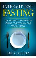 Intermittent Fasting: The Essential Beginners Guide for Women for Weight Loss