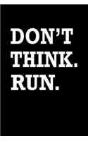 Dont Think Run: Blank Lined Journal Notebook, 120 Pages, Matte, Softcover, 6x9 Diary