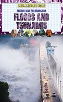 Engineering Solutions for Floods and Tsunamis: (Preparing for Disaster)