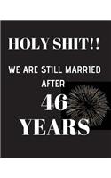HOLY SHIT!! We are still married after 46 years: Anniversary Gift For Him Or Her - 120 Pages Notebook Journal