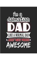 I'm a Dalmatian Dad Like a Normal Dad Just Way More Awesome: 2019 Planner for Dalmatian Father