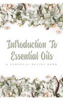 Introduction to Essential Oils: & Personal Recipe Book