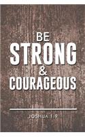 Be Strong and Courageous!