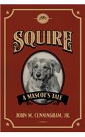 Squire, A Mascot's Tale