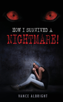 How I Survived A Nightmare