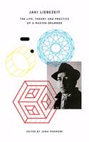 Jaki Liebezeit: The Life, Theory and Practice of a Master Drummer