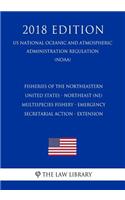 Fisheries of the Northeastern United States - Northeast (Ne) Multispecies Fishery - Emergency Secretarial Action - Extension (Us National Oceanic and Atmospheric Administration Regulation) (Noaa) (2018 Edition)