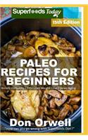 Paleo Recipes for Beginners: 275 Recipes of Quick & Easy Cooking full of Gluten Free and Wheat Free recipes