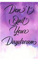 Inspirational Quote Journal - Don't Quit Your Daydream: A Fun Notebook to Celebrate Your Worth