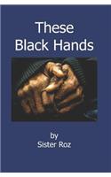 These Black Hands