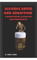 Alcohol Abuse and Addiction