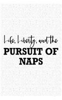 Life Liberty and the Pursuit of Naps: A 6x9 Inch Matte Softcover Journal Notebook with 120 Blank Lined Pages and a Funny Cover Slogan