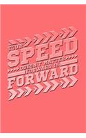 Your Speed Doesn't Matter Forward Is Forward