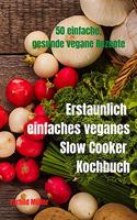 Erstaunlich einfaches veganes Slow Cooker Kochbuch