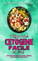 Régime Cétogène Facile 2021: Le Guide Ultime Du Régime Cétogène Pour Les Débutants; De Nombreuses Recettes Pour Votre Satisfaction Et Votre Santé. (Keto Diet Made Easy 2021) (Fr