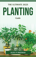 Ultimate 2022s Planting Guide