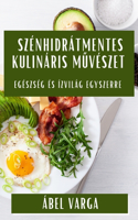 Szénhidrátmentes Kulináris Művészet