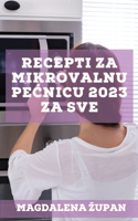 Recepti za mikrovalnu pecnicu 2023 za sve: Ukusni recepti za zaposlene ljude