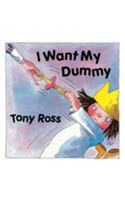I Want My Dummy!: (Little Princess)