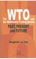 Wto and the Multilateral Trading System: Past, Present and Future