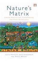 Nature's Matrix: Linking Agriculture, Conservation and Food Sovereignty