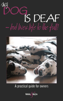 My Dog Is Deaf - But Lives Life to the Full!