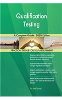 Qualification Testing A Complete Guide - 2020 Edition