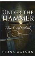 Under the Hammer: Edward I and Scotland