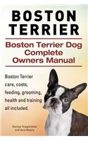 Boston Terrier. Boston Terrier Dog Complete Owners Manual. Boston Terrier care, costs, feeding, grooming, health and training all included.