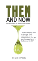 Then and Now. Food in the Time of the Prophet and Food Now.
