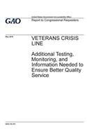 Veterans crisis line, additional testing, monitoring, and information needed to ensure better quality service