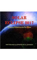 Solar Eclipse 2017: Science Adventures for Kids