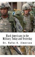 Black Americans in the Military, Today and Yesterday