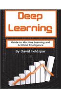 Deep Learning: Guide to Machine Learning and Artificial Intelligence