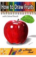 How to Draw Fruits: With Colored Pencils