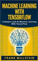 Machine Learning with Tensorflow: A Deeper Look at Machine Learning with Tensorflow