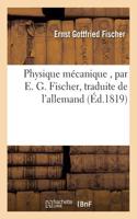 Physique Mécanique, Traduite de l'Allemand