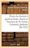 Procès Du Charivari À Grand Orchestre, Donné En l'Honneur de M. Fossau-Colombel, Plaidoirie