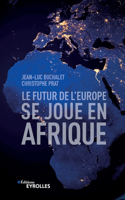 Le futur de l'Europe se joue en Afrique