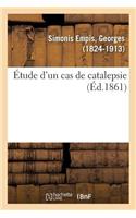 Étude d'Un Cas de Catalepsie