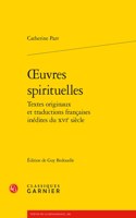 Oeuvres Spirituelles: Textes Originaux Et Traductions Francaises Inedites Du Xvie Siecle