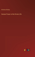 Human Power in the Divine Life