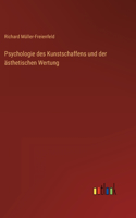 Psychologie des Kunstschaffens und der ästhetischen Wertung