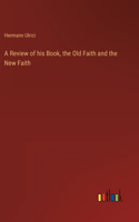 Review of his Book, the Old Faith and the New Faith