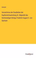 Verzeichniss der Doubletten der Kupferstichsammlung Sr. Majestät des höchstseligen Königs Friedrich August II. von Sachsen