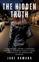 Hidden Truth: A determined lawyer, a shocking murder, a powerful family: a legal thriller full of tension and suspense