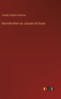 Seconde lettre sur Jacques de Guyse