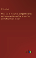 Ithaca and its Resources. Being an Historical and Descriptive Sketch of the 